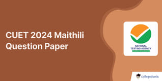CUET Maithili Question Paper 2024: Download Question paper with Answers PDF